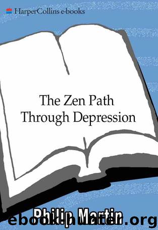 The Zen Path Through Depression (Plus) by Martin Philip