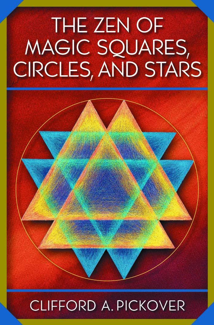 The Zen of Magic Squares, Circles, and Star by Clifford A. Pickover