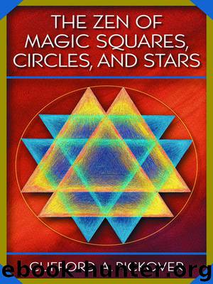 The Zen of Magic Squares, Circles, and Stars by Pickover Clifford A.;