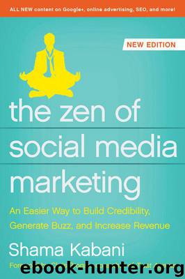 The Zen of Social Media Marketing: An Easier Way to Build Credibility, Generate Buzz, and Increase Revenue by Kabani Shama