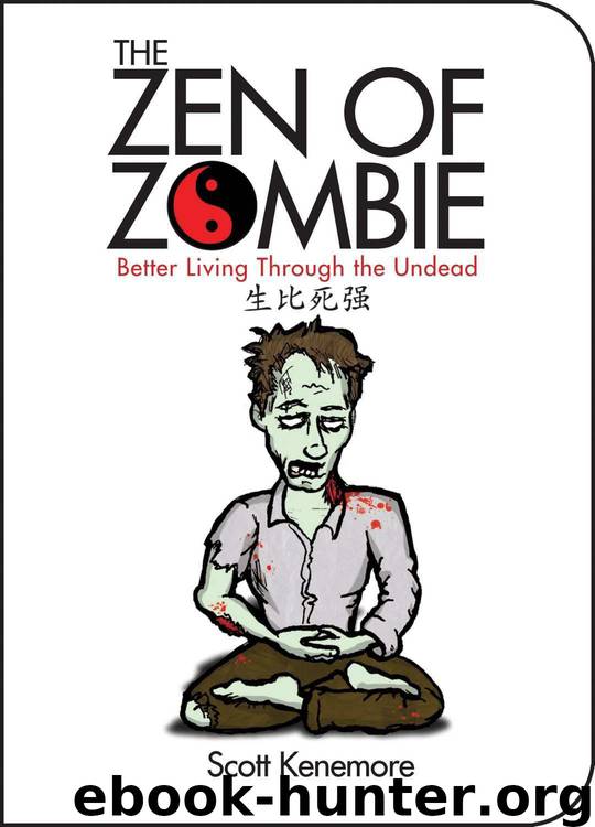 The Zen of Zombie: Better Living Through the Undead by Scott Kenemore