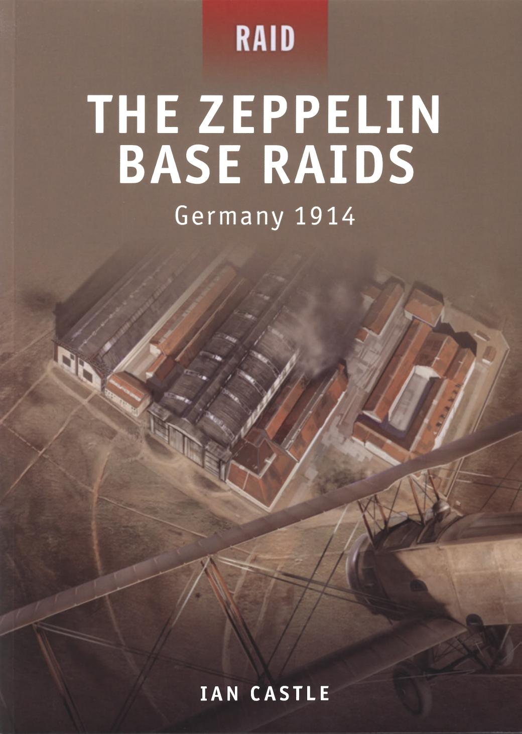 The Zeppelin Base Raids: Germany 1914 by Ian Castle