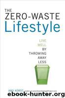 The Zero-Waste Lifestyle: Live Well by Throwing Away Less by Korst Amy