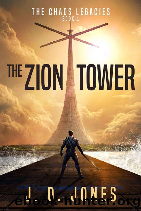 The Zion Tower (The Chaos Legacies: Book 1) by J. D. Jones