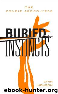 The Zombie Apocalypse (Book 1): Buried Instincts by Henson Lynn