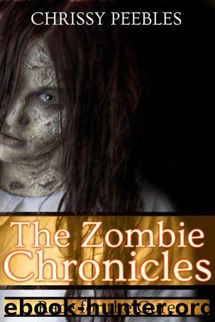 The Zombie Chronicles - Book 2 (Apocalypse Infection Unleashed Series) by Peebles Chrissy