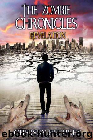The Zombie Chronicles - Book 6 - Revelation (Apocalypse Infection Unleashed Series) by Peebles Chrissy