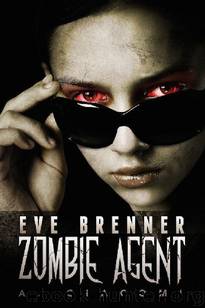The Zombie Girl Saga (Book 2): Eve Brenner, Zombie Agent by Giacomi A