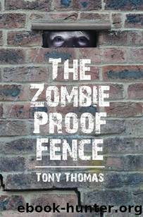 The Zombie Proof Fence by Thomas Tony