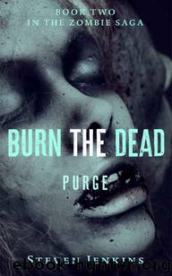 The Zombie Saga (Book 2): Burn The Dead (Purge) by Jenkins Steven