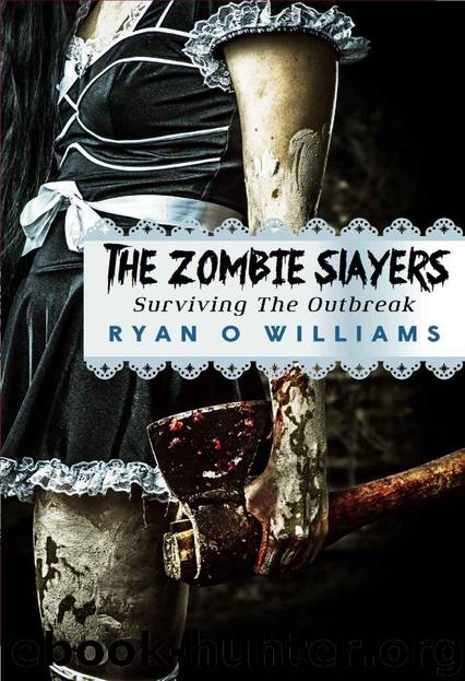 The Zombie Slayers: Surviving The Outbreak (Zombie Apocalyptic Fiction) Series - Episode 1 by Williams Ryan