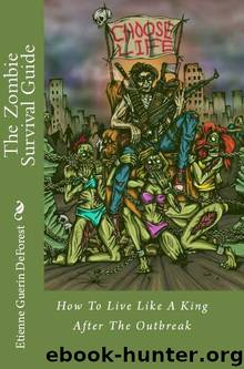 The Zombie Survival Guide: How To Live Like A King After The Outbreak by DeForest Etienne & Gelsinger Art