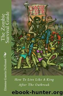 The Zombie Survival Guide: How to Live Like a King After the Outbreak by Etienne Guerin Deforest