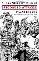 The Zombie Survival Guide: Recorded Attacks by Max Brooks