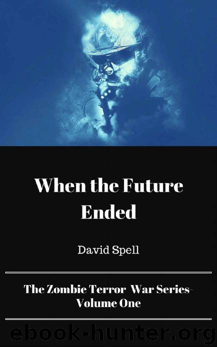 The Zombie Terror War Series (Vol. 1): When the Future Ended by Spell David