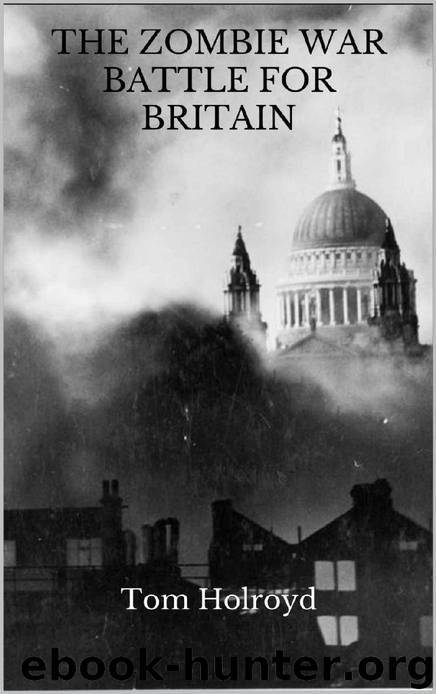 The Zombie War: Battle for Britain by Holroyd Tom
