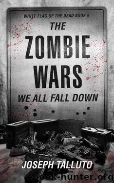 The Zombie Wars: We All Fall Down (The White Flag series Book 9) by Joseph Talluto