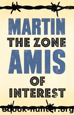 The Zone of Interest A Novel by Martin Amis