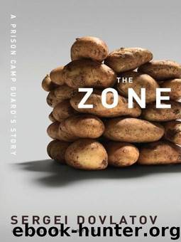The Zone: A Prison Camp Guard's Story by Sergei Dovlatov