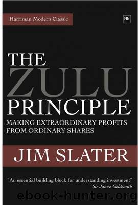 The Zulu Principle: Making Extraordinary Profits From Ordinary Shares by Jim Slater