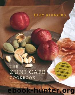 The Zuni Cafe Cookbook: A Compendium of Recipes and Cooking Lessons from San Francisco's Beloved Restaurant by Judy Rodgers