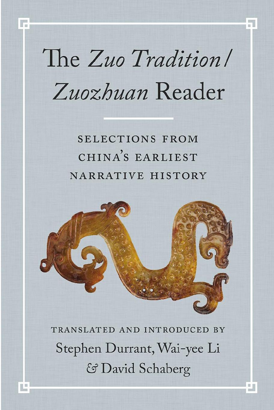 The Zuo Tradition / Zuozhuan Reader: Selections from China's Earliest Narrative History by Stephen Durrant; Wai-Yee Li; David Schaberg