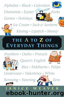 The a to Z of Everyday Things by Janice Weaver