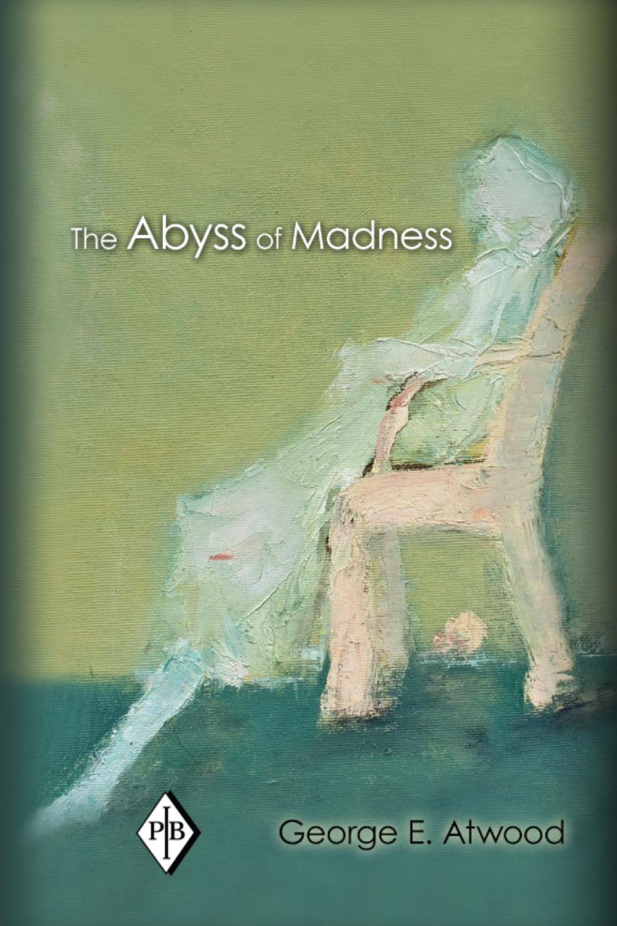 The abyss of madness by Atwood George E