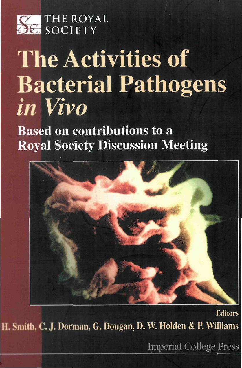 The activities of bacterial pathogens in vivo : based on contributions to a Royal Society discussion meeting, London, UK : meeting held on 20-21 October 1999 by Harry Smith; Royal Society (Great Britain); et al