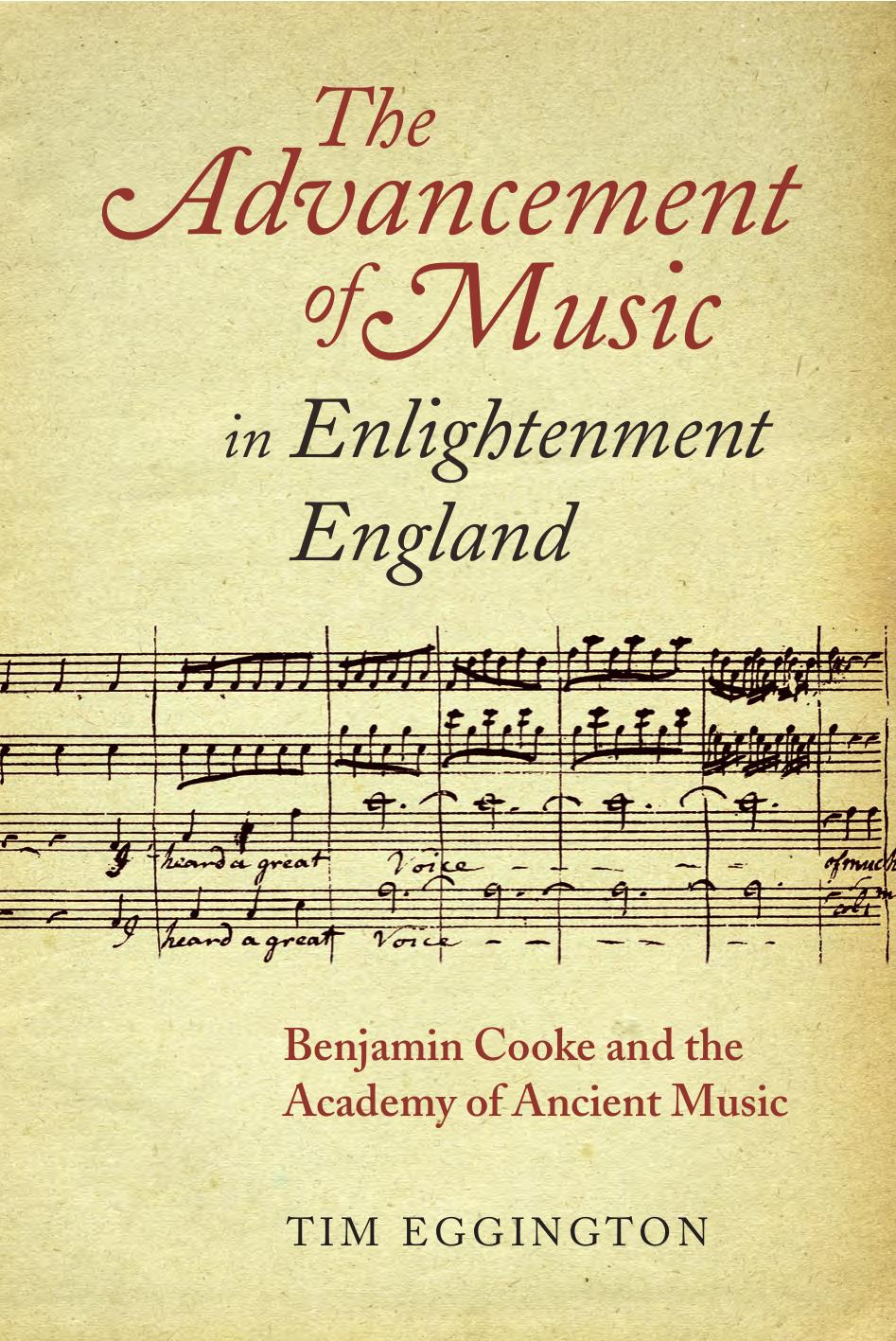 The advancement of music in enlightenment England : Benjamin Cooke and the Academy of Ancient Music by Tim Eggington