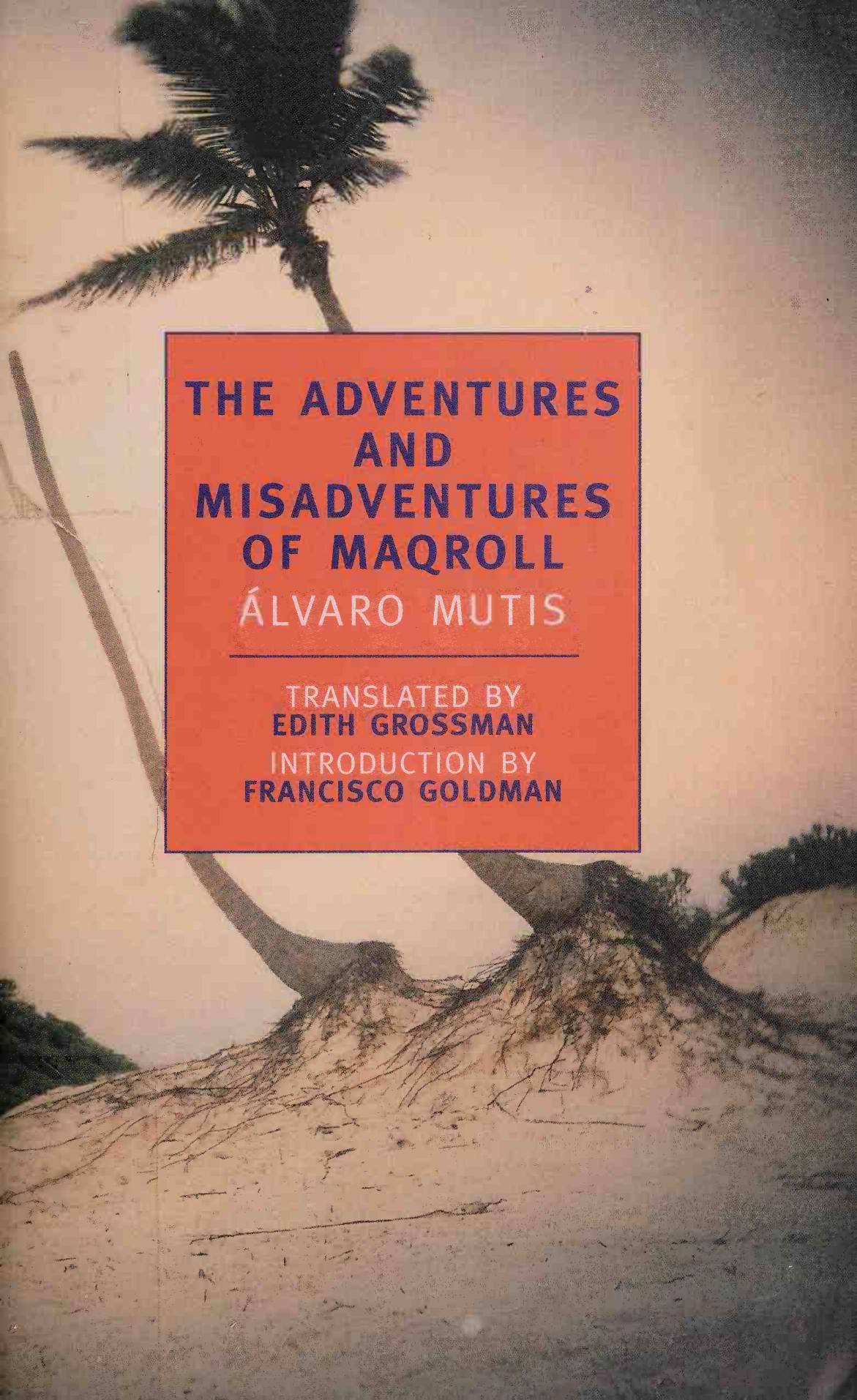 The adventures and misadventures of Maqroll by Alvaro Mutis