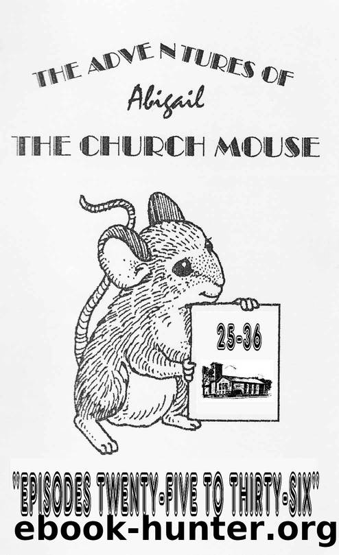 The adventures of Abigail: - the Church mouse, episodes 25 to 36 (The adventures of Abigail the Church mouse) by Martin Bourne