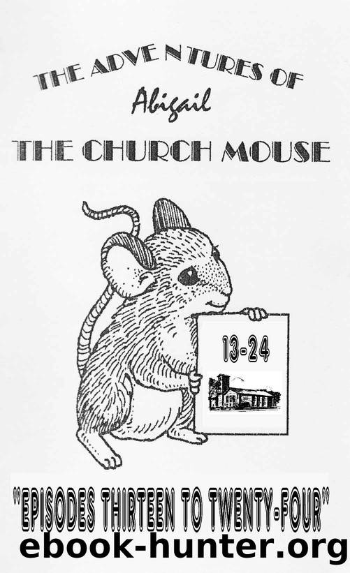 The adventures of Abigail.: - the church mouse, episodes 13 to 24 by Martin Bourne