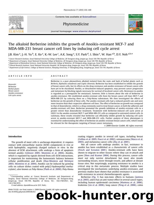 The alkaloid Berberine inhibits the growth of Anoikis-resistant MCF-7 and MDA-MB-231 breast cancer cell lines by inducing cell cycle arrest by J.B. Kim; J.-H. Yu; E. Ko; K.-W. Lee; A.K. Song; S.Y. Park; I. Shin; W. Han; D.Y. Noh