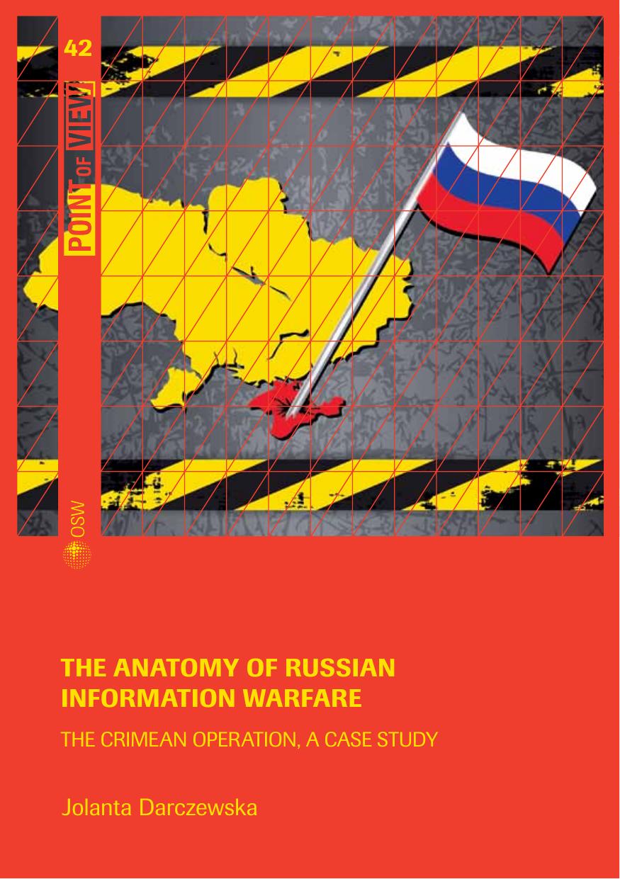 The anatomy of Russian information warfare: the Crimean operation, a case study by Jolanta Darczewska