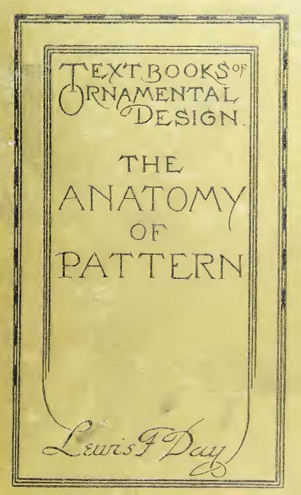 The anatomy of pattern by Day Lewis Foreman 1845-1910