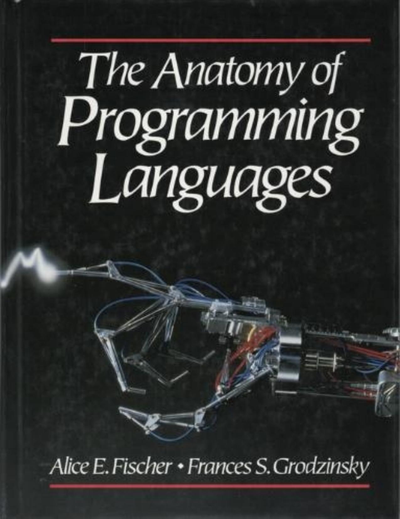 The anatomy of programming languages by Alice E. Fischer Frances S. Grodzinsky