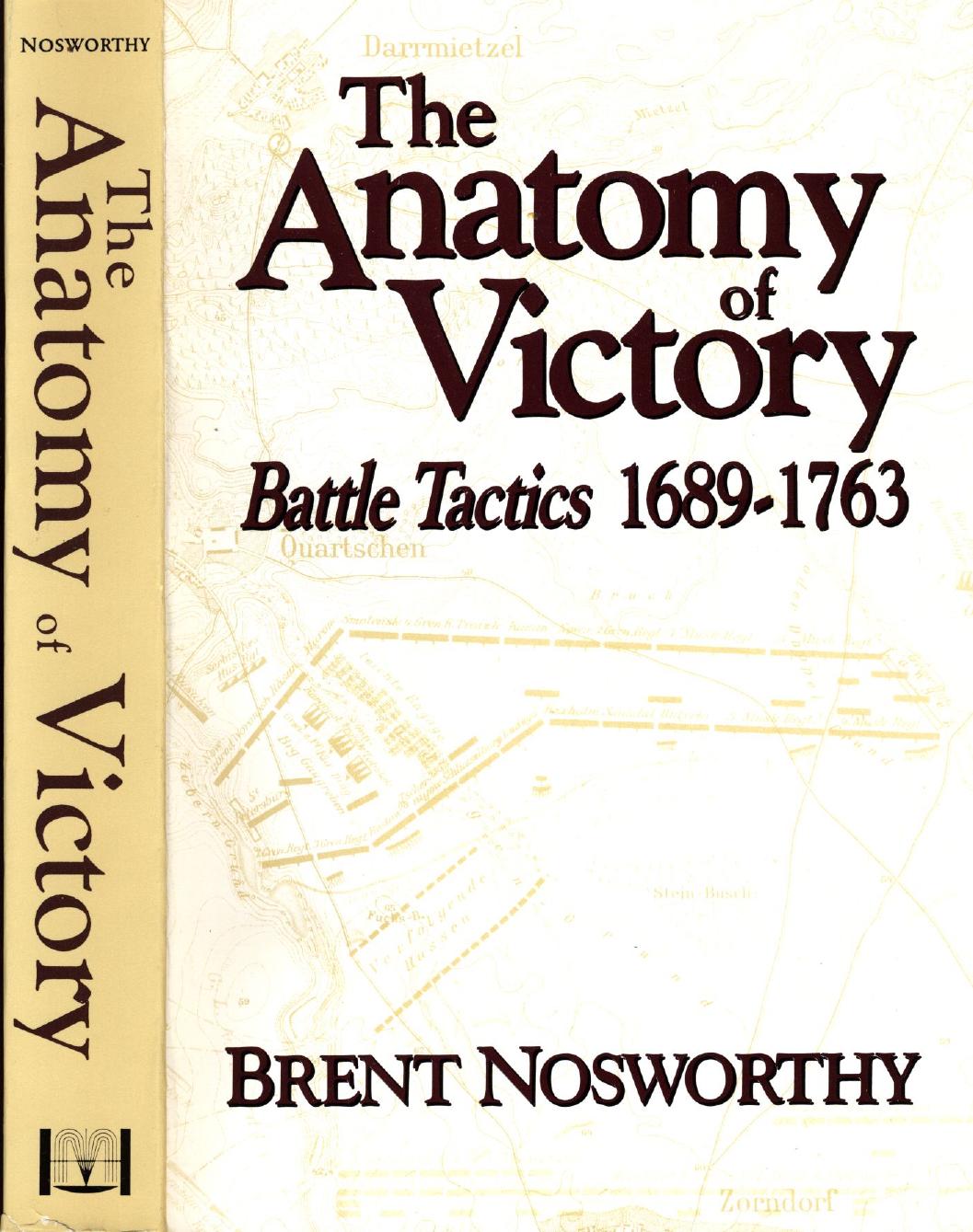 The anatomy of victory: battle tactics 1689-1763 by Brent Nosworthy