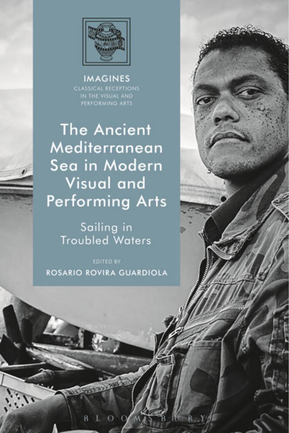 The ancient Mediterranean Sea in modern visual and performing arts: sailing in troubled waters by Guardiola Rosario Rovira(Editor);-Uhink Filippo Carl(Editor);Lindner Martin(Editor)