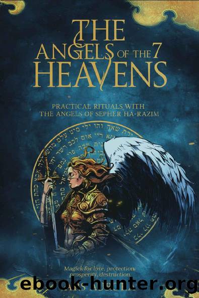The angels of the 7 heavens: Practical rituals with the angels of Sepher Ha-Razim, Magick for love, protection, prosperity, destruction. by Ars Aurora