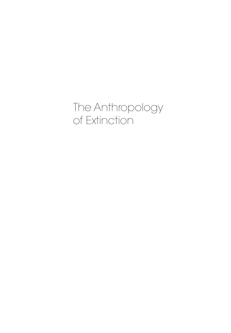 The anthropology of extinction : essays on culture and species death by Sodikoff Genese Marie