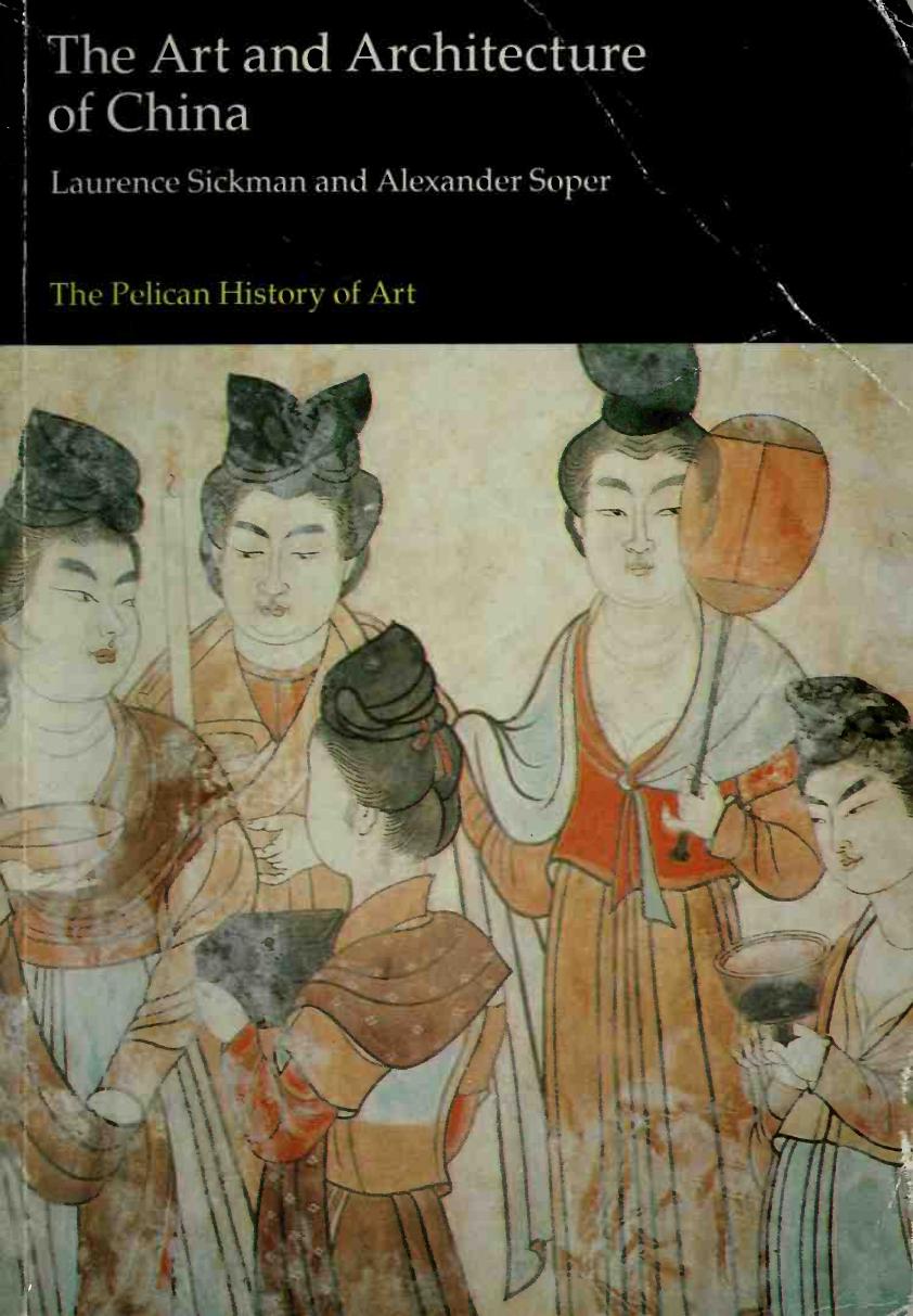 The art and architecture of China by Sickman L. C. S. (Laurence C. S.)