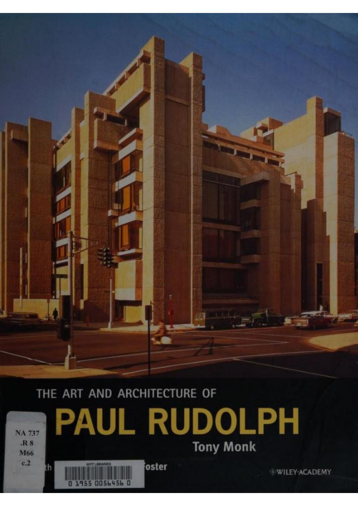 The art and architecture of Paul Rudolph by Monk Tony