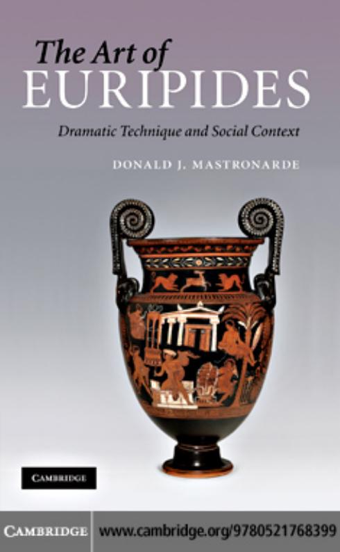 The art of Euripides : dramatic technique and social context by Donald J Mastronarde