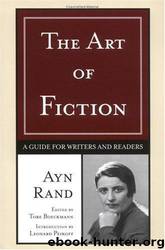 The art of fiction: a guide for writers and readers by Ayn Rand; Tore Boeckmann