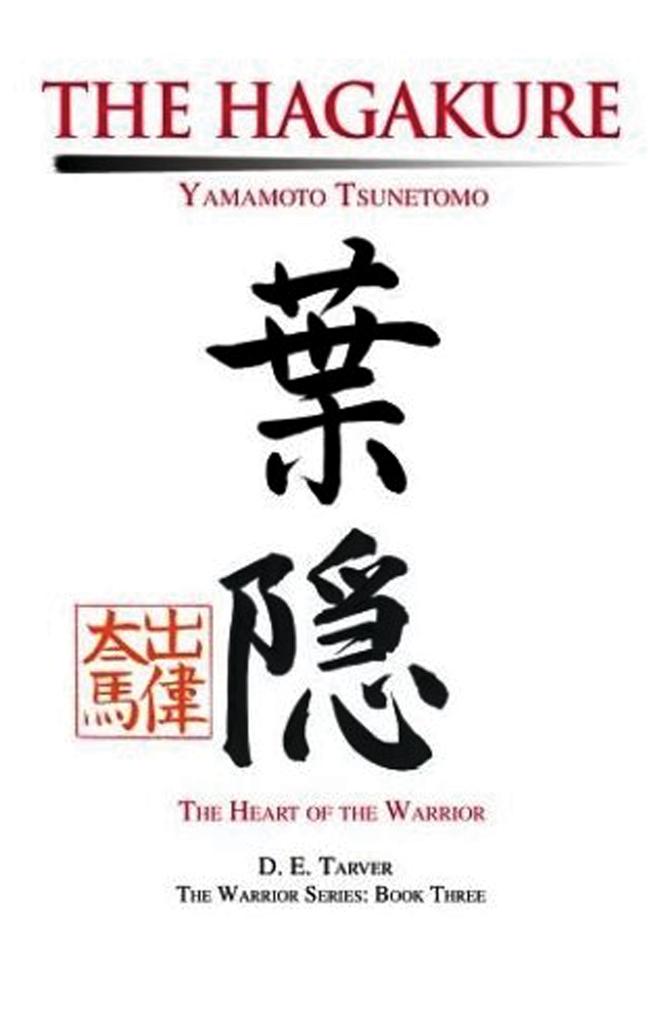 The art of the samurai : Yamamoto Tsunetomo's Hagakure, the new illustrated edition of the classic Japanese warrior code by Tsunetomo Yamamoto