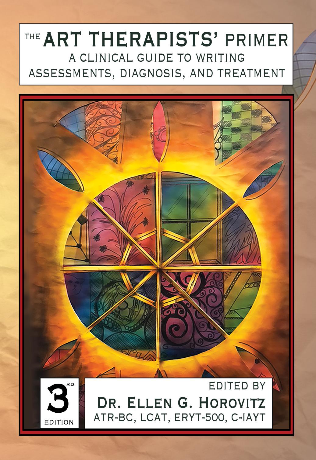 The art therapists' primer : a clinical guide to writing assessments, diagnosis, and treatment by Ellen G Horovitz (editor)