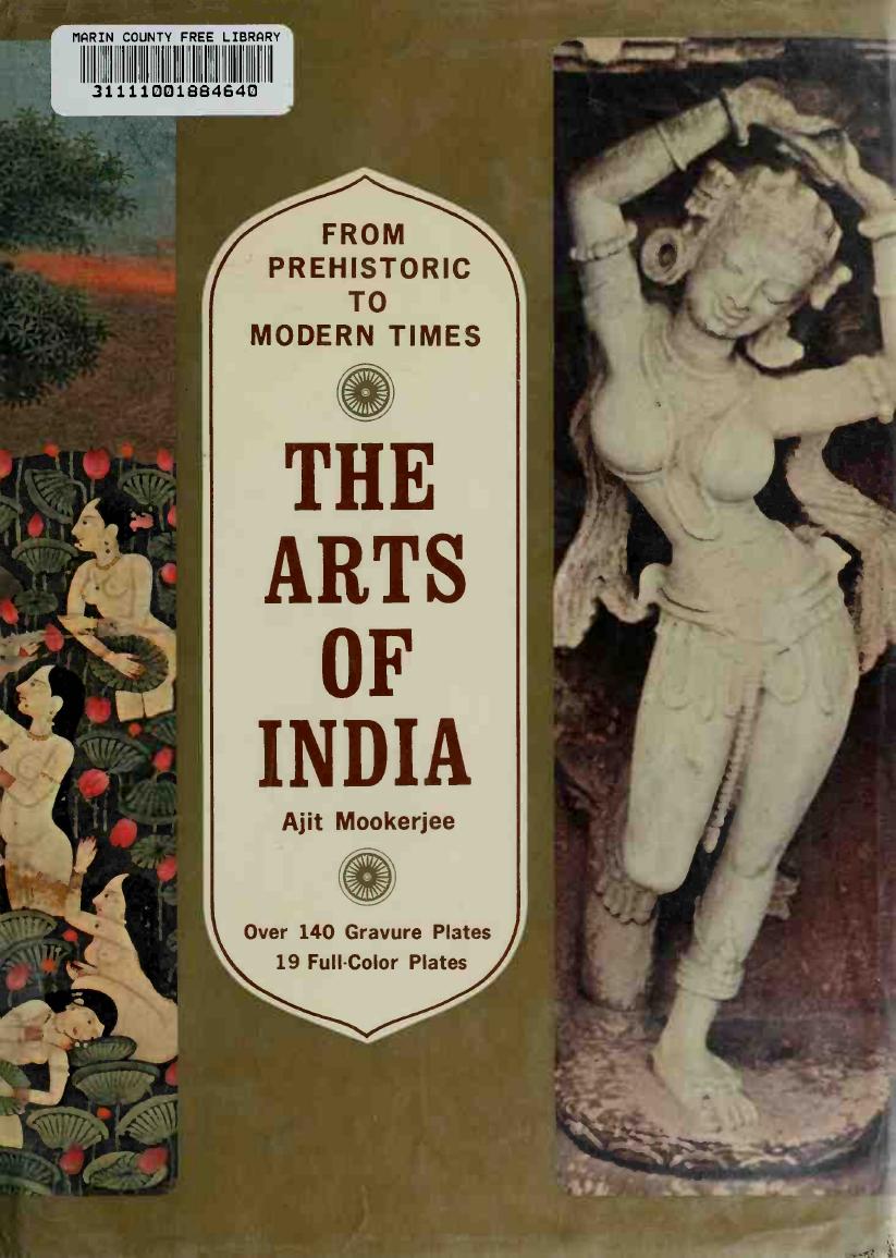 The arts of India from prehistoric to modern times by Mookerjee Ajit