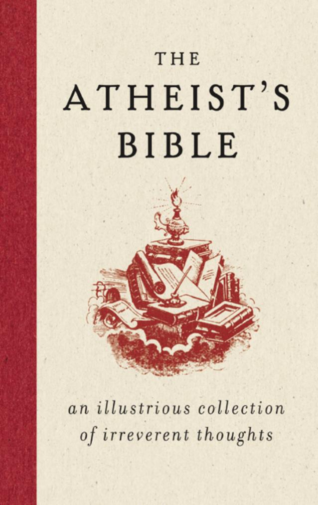 The atheist's bible: an illustrious collection of irreverent thoughts by Konner Joan