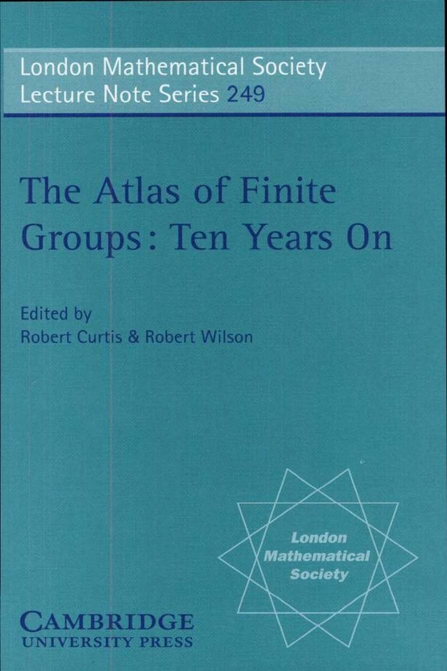 The atlas of finite groups, ten years on by Professor R. T. Curtis R. A. Wilson